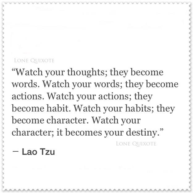 Watch Your Thoughts | Quote by Lao Tzu |Lone Quixote 