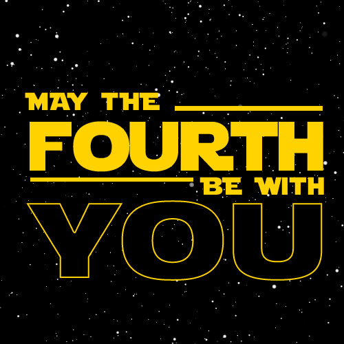 May the  Fourth be wth You!